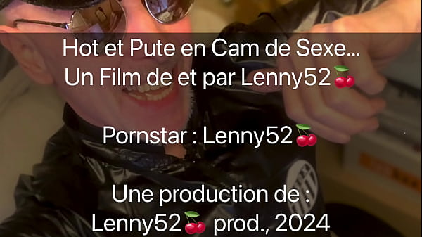 Lenny52 Hot & Pute, s’exhibe en cam de sexe la bite gonflée de sperme